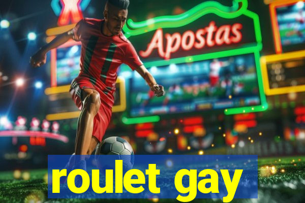 roulet gay